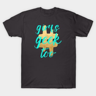 #girlsgeektoo T-Shirt